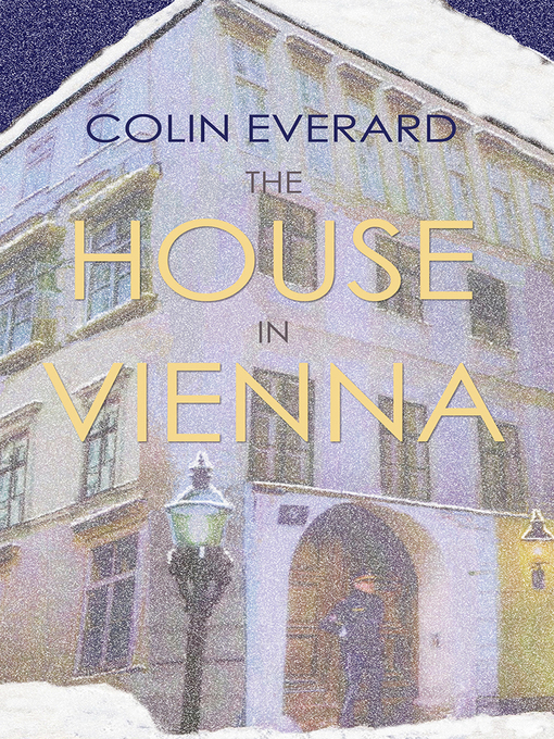 Title details for The House in Vienna by Colin Everard - Available